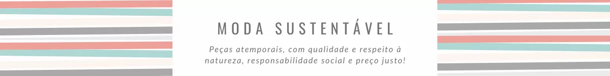 Moda Sustentável, Eco Fashion e Eco Friendly
